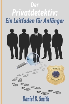 Paperback Der Privatdetektiv: Ein Leitfaden für Anfänger [German] Book
