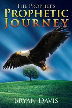 Paperback A Prophet's Prophetic Journey Book