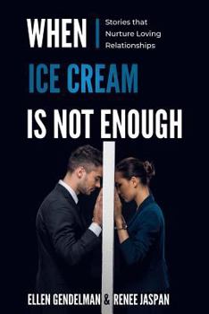 Paperback When Ice Cream is Not Enough: Stories that Nurture Loving Relationships Book