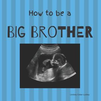 Paperback How to be a Big Brother: Picture Book for Photo Prop Book