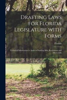Paperback Drafting Laws for Florida Legislature With Forms: Technical Information to Assist in Drafting Bills, Resolutions and Memorials Book