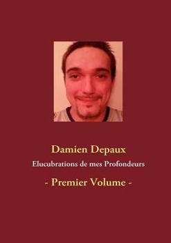 Paperback Elucubrations de mes Profondeurs: - Premier Volume - [French] Book