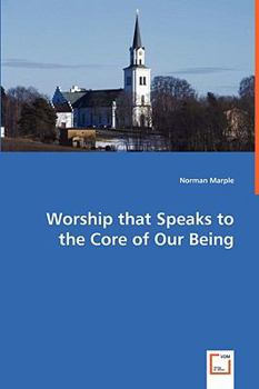Worship That Speaks to the Core of Our Being