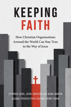 Paperback Keeping Faith: How Christian Organisations Around the World Can Stay True to the Way of Jesus Book