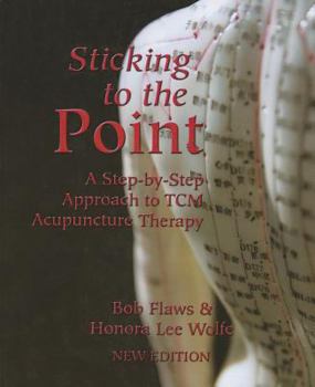 Paperback Sticking to the Point: A Step-By-Step Approach to TCM Acupuncture Therapy Book