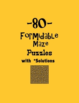 Paperback 80 Formidable Maze Puzzles with Solutions: maze puzzle books Book