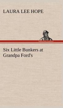 Six Little Bunkers at Grandpa Ford's - Book #4 of the Six Little Bunkers