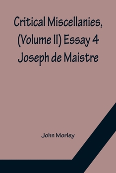 Paperback Critical Miscellanies, (Volume II) Essay 4: Joseph de Maistre Book
