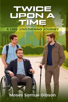 Paperback Twice Upon A Time: A Limb Lengthening Journey Book