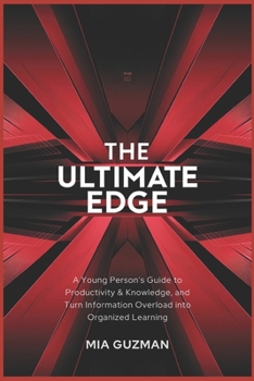 Paperback The Ultimate Edge: A Young Person's Guide to Productivity & Knowledge and Turn Information Overload into Organized Learning Book