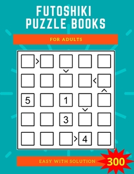 Paperback futoshiki puzzle books for adults: 300 easy with solution Brain Games Book