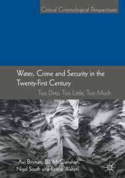 Hardcover Water, Crime and Security in the Twenty-First Century: Too Dirty, Too Little, Too Much Book