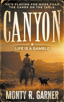 Canyon: Life Is a Gamble (A Classic Western)