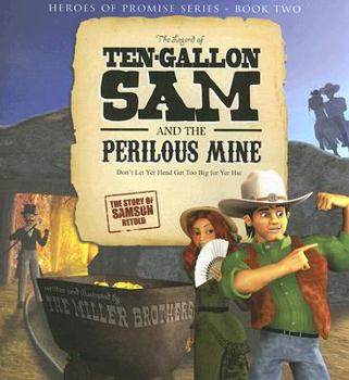 Hardcover The Legend of Ten-Gallon Sam and the Perilous Mine Book