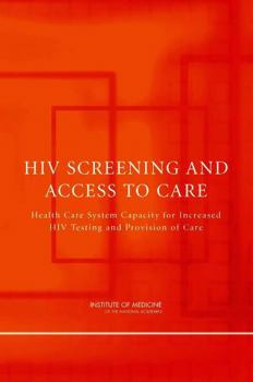 HIV Screening and Access to Care: Health Care System Capacity for Increased HIV Testing and Provision of Care