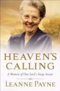 Hardcover Heaven's Calling: A Memoir of One Soul's Steep Ascent Book