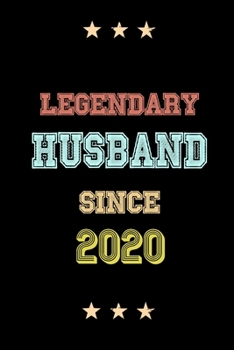 Legendary Husband Since 2020 Birthday Lover Journals: Blank Lined Notebook / Personalized Customized Journal Gift 120 Pages, 6x9, Soft Cover, Matte Finish