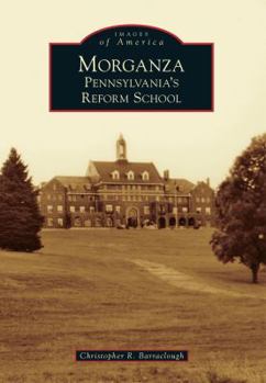 Morganza: Pennsylvania's Reform School - Book  of the Images of America: Pennsylvania