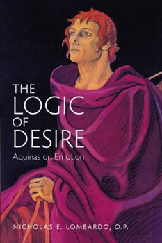 Paperback The Logic of Desire: Aquinas on Emotion Book