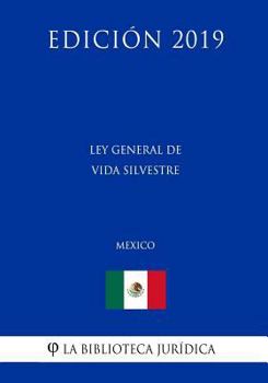 Paperback Ley General de Vida Silvestre (M?xico) (Edici?n 2019) [Spanish] Book