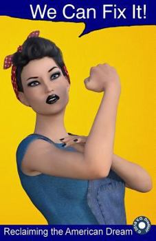 Paperback We Can Fix It: Reclaiming the American Dream Book