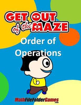 Paperback Get Out of the Maze: Fun Order of Operation Worksheets Book