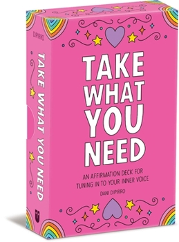 Take What You Need: An Affirmations Deck for Tuning Into Your Inner Voice