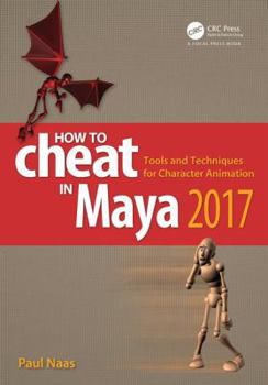 Paperback How to Cheat in Maya 2017: Tools and Techniques for Character Animation Book