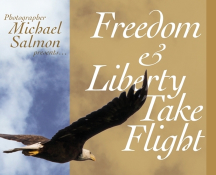 Hardcover Freedom and Liberty Take Flight: Two Handsome Young Eagles Learn Their Purpose- Encouraging Patriots Across this Great Country [Large Print] Book