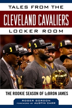 Hardcover Tales from the Cleveland Cavaliers Locker Room: The Rookie Season of Lebron James Book