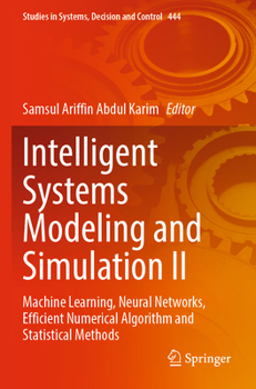 Intelligent Systems Modeling and Simulation II: Machine Learning, Neural Networks, Efficient Numerical Algorithm and Statistical Methods