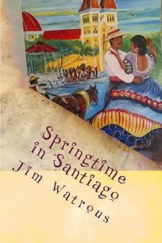 Paperback Springtime in Santiago: Observations from a Tropical Island Book