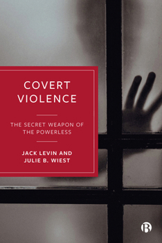 Hardcover Covert Violence: The Secret Weapon of the Powerless Book