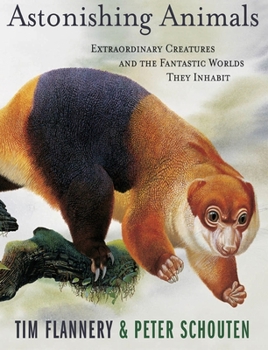 Hardcover Astonishing Animals: Extraordinary Creatures and the Fantastic Worlds They Inhabit Book