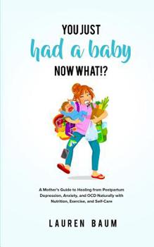 Paperback You Just Had a Baby - Now What!? Book