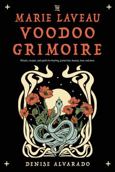 Paperback The Marie Laveau Voodoo Grimoire: Rituals, Recipes, and Spells for Healing, Protection, Beauty, Love, and More Book