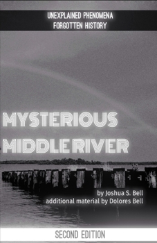 Mysterious Middle River: Unexplained Phenomena & Forgotten History East of Baltimore