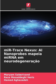 miR-Trace Nexus: AI Nanoprobes mapeia miRNA em neurodegeneração (Portuguese Edition)