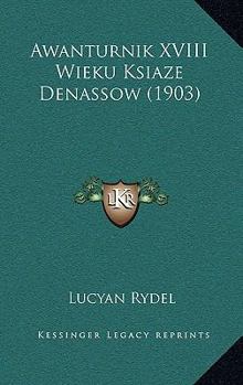 Paperback Awanturnik XVIII Wieku Ksiaze Denassow (1903) [Polish] Book