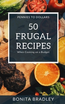 Paperback 50 Frugal Recipes: When Cooking on a Budget Book