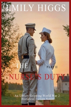 The Nurse's Duty: Part II (World War 2 Historical Fiction)