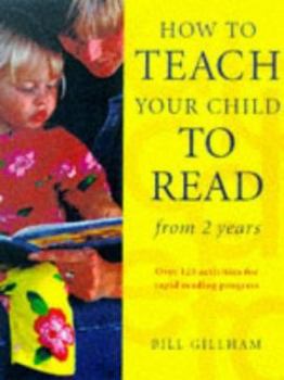 Paperback How to Teach Your Child to Read from Two Years : Over 125 Activities for Rapid Reading Progress Book