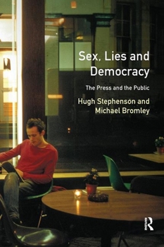 Hardcover Sex, Lies and Democracy: The Press and the Public Book
