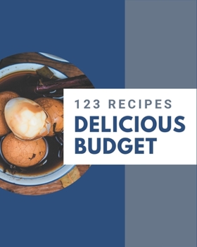 Paperback 123 Delicious Budget Recipes: A Budget Cookbook You Will Need Book