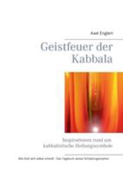 Paperback Geistfeuer der Kabbala: Inspirationen rund um kabbalistische Heilungssymbole [German] Book