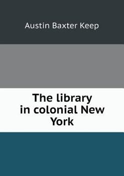 Paperback The library in colonial New York Book