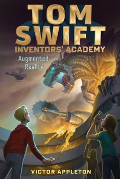 Augmented Reality - Book #6 of the Tom Swift: Inventors' Academy 