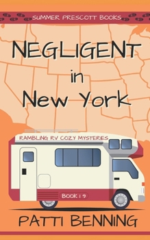 Negligent in New York (Rambling RV Cozy Mysteries) - Book #19 of the Rambling RV Cozy Mysteries
