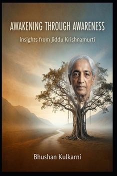 Awakening Through Awareness: Insights from Jiddu Krishnamurti