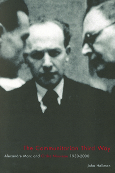 Hardcover The Communitarian Third Way: Alexandre Marc and Ordre Nouveau, 1930-2000 Book